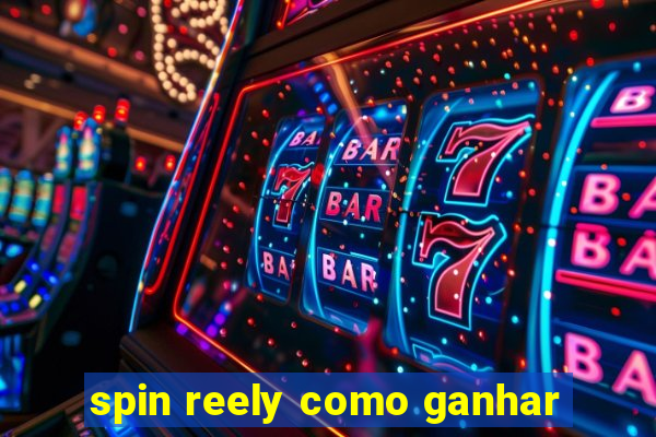 spin reely como ganhar